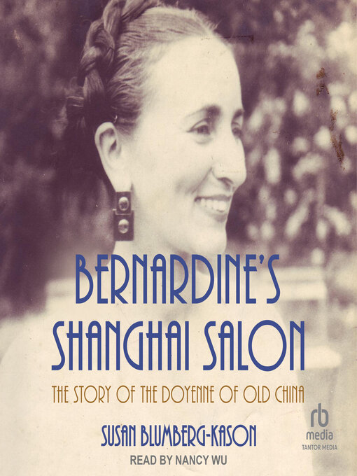 Title details for Bernardine's Shanghai Salon by Susan Blumberg-Kason - Available